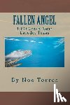 Torres, Noe - Fallen Angel: UFO Crash Near Laredo, Texas