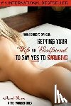 Evans, Nicole - From Boring to Swinger: Getting Your Wife or Girlfriend to Say YES to Swinging