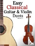 Marc - Easy Classical Guitar & Violin Duets: Featuring Music of Bach, Mozart, Beethoven, Vivaldi and Other Composers.in Standard Notation and Tablature.