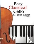 Marc - Easy Classical Cello & Piano Duets: Featuring Music of Bach, Mozart, Beethoven, Strauss and Other Composers.