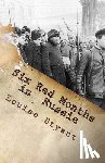 Bryant, Louise - Six Red Months in Russia: An Observers Account of Russia Before and During the Proletarian Dictatorship