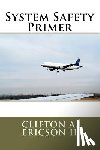 Ericson II, Clifton A. - System Safety Primer