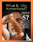 Crawford, F. Scott - What Is This Arrowhead?: Your on-line guide to over 57 different types and styles of stone arrowheads found here in the Pacific Northwest.