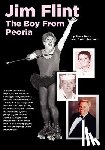 Keehnen, Owen - Jim Flint: The Boy From Peoria