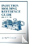 Carender, Jay W. - Injection Molding Reference Guide (4th EDITION)
