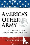 Kralev, Nicholas - America's Other Army: The U.S. Foreign Service and 21st Century Diplomacy