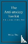 Tiers, Melissa - The Anti-Anxiety Toolkit: Rapid Techniques to Rewire the Brain