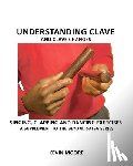Moore, Kevin - Understanding Clave and Clave Changes: Singing, Clapping and Dancing Exercises - A Supplement to the Beyond Salsa Series