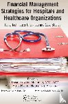  - Financial Management Strategies for Hospitals and Healthcare Organizations