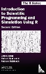 Jones, Owen, Maillardet, Robert, Robinson, Andrew - Introduction to Scientific Programming and Simulation Using R