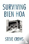 Crews, Steve - Surviving Bien Hoa