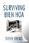 Crews, Steve - Surviving Bien Hoa