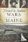 Dekker, Michael - French & Indian Wars in Maine