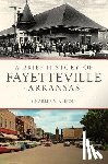 Alison, Charles Y. - A Brief History of Fayetteville Arkansas