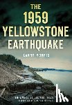 Morris, Larry E. - The 1959 Yellowstone Earthquake