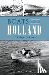 Reynolds, Geoffrey - Boats Made in Holland: A Michigan Tradition