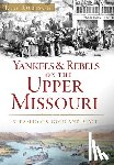 Robison, Ken - Yankees & Rebels on the Upper Missouri: Steamboats, Gold and Peace