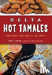 Martin, Anne W. - Delta Hot Tamales: History, Stories & Recipes