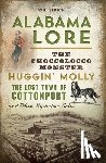 Elrick, William Wil - Alabama Lore: The Choccolocco Monster, Huggin' Molly, the Lost Town of Cottonport and Other Mysterious Tales