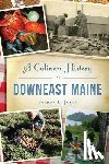 JOYCE, SHARON - CULINARY HISTORY OF DOWNEAST MAINE