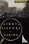 Allmendinger, Ellen - Hidden History of Yakima
