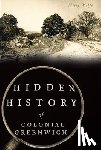 Wolfe, Missy - Hidden History of Colonial Greenwich