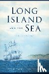 Bleyer, Bill - Long Island and the Sea: A Maritime History