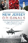 Barth, Linda J. - New Jersey Originals: Technological Marvels, Odd Inventions, Trailblazing Characters and More