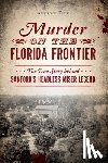 Fink, Andrew - Murder on the Florida Frontier: The True Story Behind Sanford's Headless Miser Legend