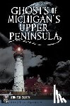 Billock, Jennifer - Ghosts of Michigan's Upper Peninsula