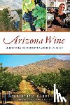 Barrueta, Christina - Arizona Wine: A History of Perseverance and Passion