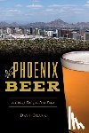 Clark, Dave - Phoenix Beer: A History Rising to New Peaks