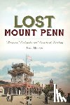 Madaio, Mike - Lost Mount Penn: Wineries, Railroads and Resorts of Reading