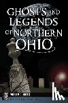 Krejci, William G. G. - Ghosts and Legends of Northern Ohio