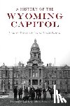Talbott, Starley - A History of the Wyoming Capitol