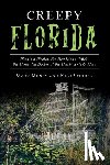 Muncy, Mark - Creepy Florida: Phantom Pirates, the Hog Island Witch, the DeMented Doctor at the Don Vicente and More