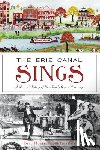 Hullfish, William - The Erie Canal Sings: A Musical History of New York's Grand Waterway