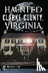 Hess, Michael D. - Haunted Clarke County, Virginia