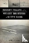 Tise, Larry E. - Hidden Images of the Wright Brothers at Kitty Hawk