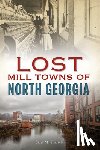 Russell, Lisa M. M. - Lost Mill Towns of North Georgia