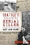 Steiger, Cloyd - Seattle's Forgotten Serial Killer: Gary Gene Grant