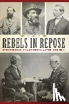 Povall, Allie Stuart - Rebels in Repose: Confederate Commanders After the War