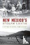 de Aragón, Ray John - New Mexico's Stolen Lands: A History of Racism, Fraud & Deceit