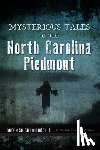 Carmichael, Sherman - Mysterious Tales of the North Carolina Piedmont