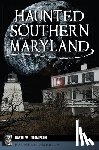 Thompson, David W. - Haunted Southern Maryland
