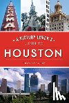 Smith, Tristan - A History Lover's Guide to Houston