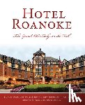 Harris, Nelson - Hotel Roanoke: The Grand Old Lady on the Hill