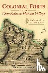 Laramie, Michael G. - Colonial Forts of the Champlain and Hudson Valleys: Sentinels of Wood and Stone