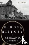 Peterson, Joe - Hidden History of Ashland, Oregon