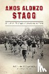 Hall, Jennifer Taylor - Amos Alonzo Stagg: College Football's Man in Motion